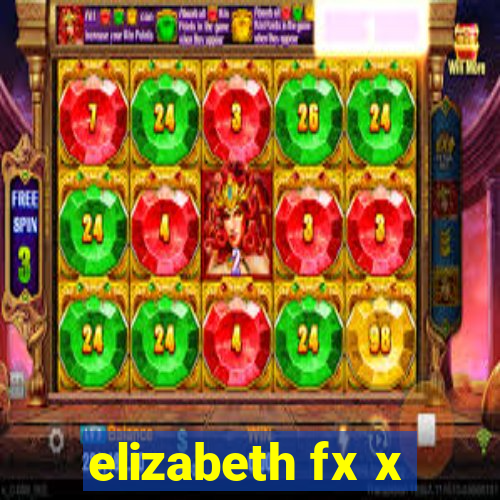 elizabeth fx x